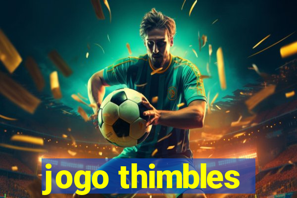 jogo thimbles